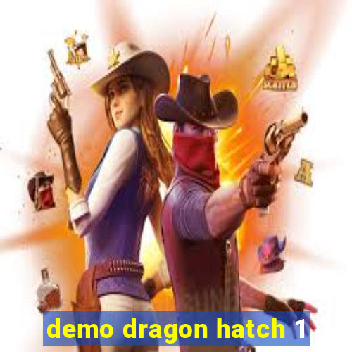 demo dragon hatch 1